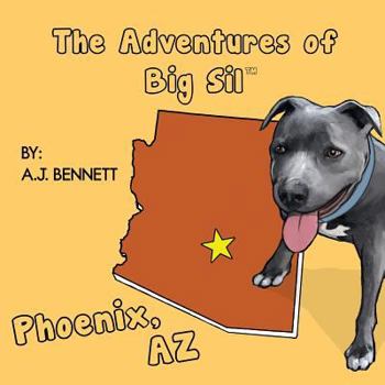 Paperback The Adventures of Big Sil Phoenix, AZ: Children's Book