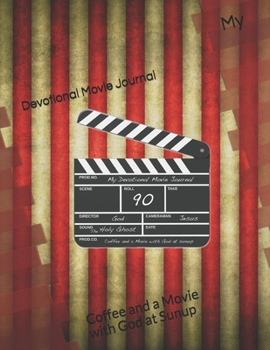 Paperback My Devotional Movie Journal: Coffee and a Movie with God at Sunup Book