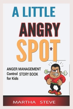 Paperback A little Angry Spot Anger Management Control Story Book for Kids Book