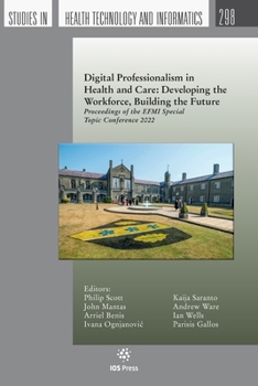 Paperback Digital Professionalism in Health and Care: Developing the Workforce, Building the Future: Proceedings of the EFMI Special Topic Conference 2022 (Studies in Health Technology and Informatics, 298) Book