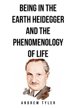 Paperback Being in the Earth Heidegger and the Phenomenology of Life Book