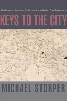 Hardcover Keys to the City: How Economics, Institutions, Social Interaction, and Politics Shape Development Book