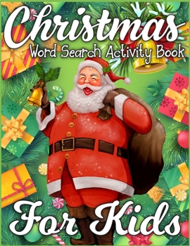 Christmas Word Search Activity Book for Kids: An Amazing Christmas Activity Book Full of Coloring, Matching, Mazes, Drawing, Crosswords, Word ... (Creative & Unique Activity Book for Kids)