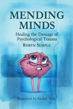 Paperback Mending Minds: Healing the Damage of Psychological Trauma Book