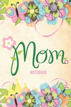 Notebook Mom : Lovely Flower Notebook, Gift for Mom