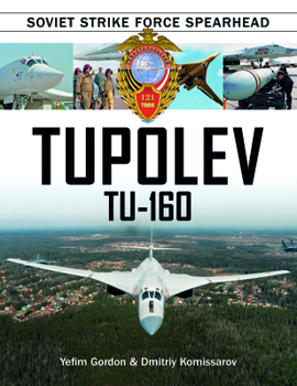 Hardcover Tupolev Tu-160: Soviet Strike Force Spearhead Book