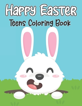 Paperback Happy Easter Teens Coloring Book: Large Print Easter Coloring Pages Featuring Cute Bunnies, Easter Eggs And Many More For Adults Stress Relief And Rel Book