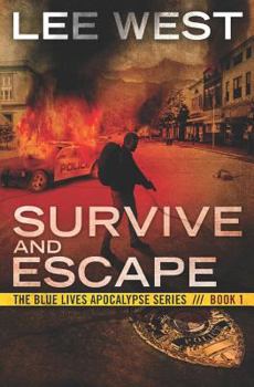 SURVIVE AND ESCAPE: A Post-Apocalyptic EMP Thriller - Book #1 of the Blue Lives Apocalypse