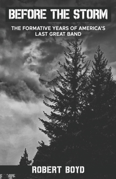 Paperback Before the Storm: The Formative Years of America's Last Great Band Book