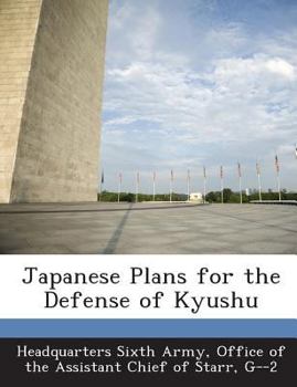 Paperback Japanese Plans for the Defense of Kyushu Book