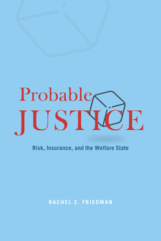 Paperback Probable Justice: Risk, Insurance, and the Welfare State Book
