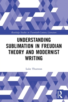 Paperback Understanding Sublimation in Freudian Theory and Modernist Writing Book