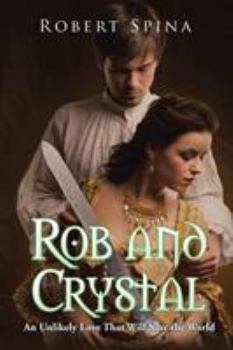 Paperback Rob and Crystal: An Unlikely Love That Will Save the World Book