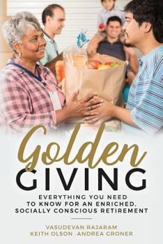 Paperback Golden Giving - Everything You Need to Know for an Enriched, Socially Conscious Retirement Book