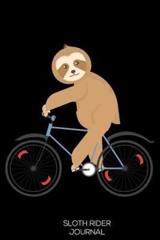 Sloth Rider Journal: Sloth Composition Notebook, Sloth Riding Bike Writing Book, Draw and Write, Daily Diary Planner