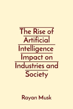 Paperback The Rise of Artificial Intelligence Impact on Industries and Society Book