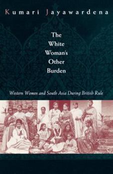 Paperback The White Woman's Other Burden: Western Women and South Asia During British Rule Book