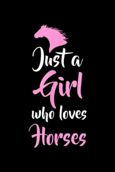 Just A Girl Who Love Horses: Just A Girl Who Love Horses Horseback Riding Gift Journal/Notebook Blank Lined Ruled 6x9 100 Pages