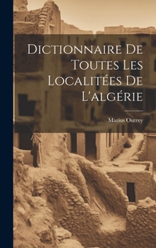 Hardcover Dictionnaire De Toutes Les Localitées De L'algérie [French] Book