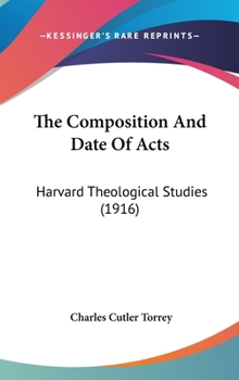 Hardcover The Composition and Date of Acts: Harvard Theological Studies (1916) Book