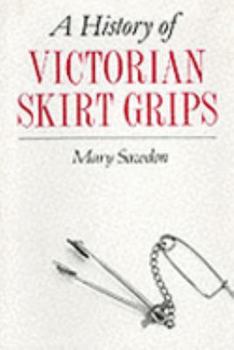 Paperback A History of Victorian Skirt Grips Book