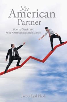 Paperback My American Partner: How to Obtain and Keep American Decision Makers Book