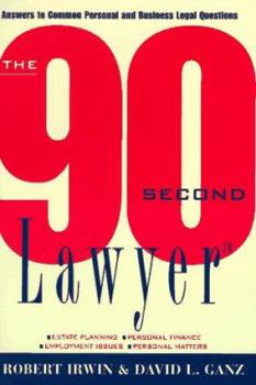 The 90 Second Lawyer: Answers to Common Personal and Business Legal Questions