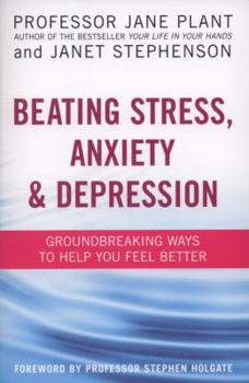Paperback Beating Stress, Anxiety & Depression: Groundbreaking Ways to Help You Feel Better Book
