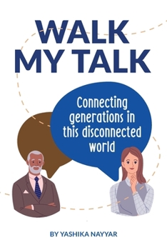 Paperback Walk My Talk: Connecting Generations in this disconnected world Book