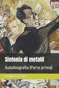Paperback Sinfonia di metalli: Autobiografia (Parte prima) [Italian] Book