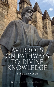 Hardcover Averroes on Pathways to Divine Knowledge Book