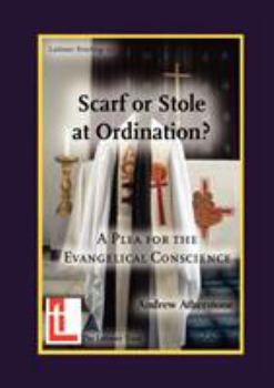 Paperback Scarf or Stole at Ordination? a Plea for the Evangelical Conscience Book