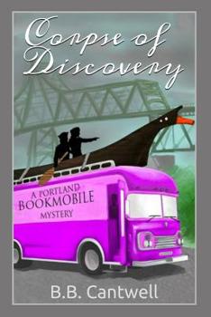 Corpse of Discovery: A Portland Bookmobile Mystery (Portland Bookmobile Mysteries) - Book #2 of the Portland Bookmobile Mysteries