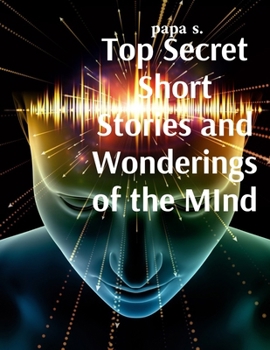 Paperback Top Secret Short Stories and Wonderings of the MInd [Large Print] Book