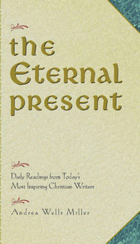 Paperback The Eternal Present: Daily Readings from Today's Most Inspiring Christian Writers Book