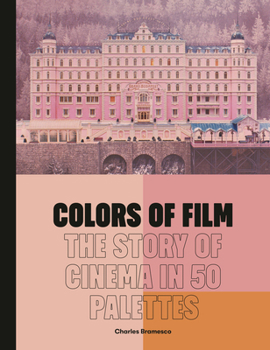 Hardcover Colors of Film: The Story of Cinema in 50 Palettes Book