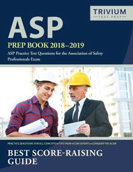 Paperback ASP Prep Book 2018-2019: ASP Practice Test Questions for the Association of Safety Professionals Exam Book