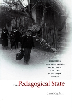 Hardcover The Pedagogical State: Education and the Politics of National Culture in Post-1980 Turkey Book