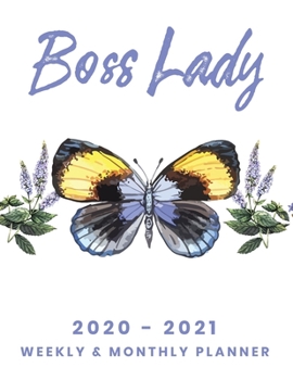Boss Lady 2020 - 2021 Weekly & Monthly Planner: Hot Boss Lady Planner For 2020 - 2021; Big Custom Planners Gift For Your Boss Lady; Two Year Organizer ... with Dot Grid Journal; Floral Butterfly