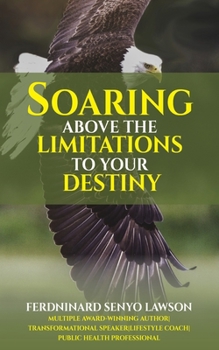 Paperback Soaring Above the Limitations to Your Destiny Book