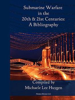 Paperback Submarine Warfare in the 20th and 21st Centuries - A Bibliography Book