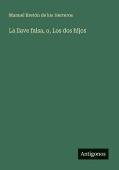 La llave falsa, o, Los dos hijos