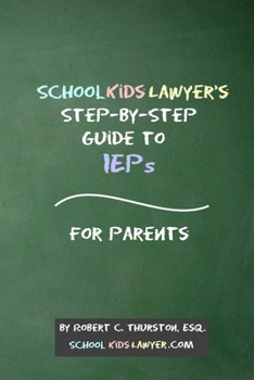 Paperback SchoolKidsLawyer's Step-By-Step Guide to IEPs - For Parents Book