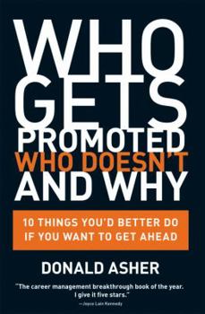 Paperback Who Gets Promoted, Who Doesn't, and Why: 10 Things You'd Better Do If You Want to Get Ahead Book