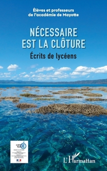 Paperback Necessaire est la clôture: Ecrits de lycéens [French] Book