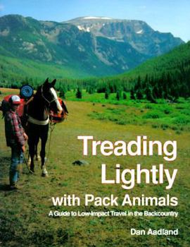 Paperback Treading Lightly with Pack Animals: A Guide to Low-Impact Travel in the Backcountry Book