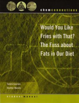 Paperback Chemconnections: Would You Like Fries with That? the Fuss about Fat in Our Diet [With CDROM] Book