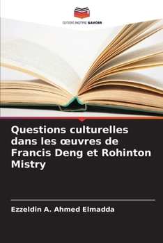 Questions culturelles dans les oeuvres de Francis Deng et Rohinton Mistry (French Edition)