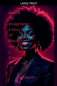 Beyond The Straightener: A Story of Natural Hair & Freedom