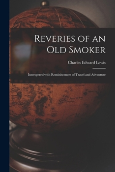 Paperback Reveries of an Old Smoker [microform]: Interspered With Reminiscences of Travel and Adventure Book